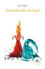 SUCUMBIENDO AL RITUAL