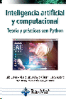 INTELIGENCIA ARTIFICIAL Y COMPUTACIONAL. TEOR�A Y PR�CTICAS CON PYTHON