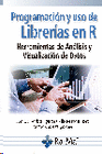 PROGRAMACI�N Y USO DE LIBRER�AS EN R. HERRAMIENTAS DE AN�LISIS Y VISUALIZACI�N DE DATOS