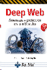 DEEP WEB. AMENAZAS Y PROTECCI�N EN LA RED OCULTA. 2� EDICI�N ACTUALIZADA