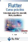 FLUTTER. CURSO PR�CTICO. CREA APPS PARA IOS, ANDROID, WEB Y ESCRITORIO