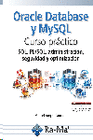ORACLE DATABASE Y MYSQL. CURSO PR�CTICO. SQL, PL/SQL, ADMINISTRACI�N, SEGURIDAD Y OPTIMIZACI�N